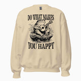 Do What Makes You Happy Sweatshirt